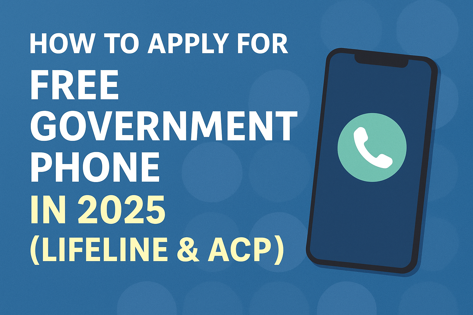 How to Get Free Government Phone in 2025 Free Government Phone 2025 - Lifeline and ACP Programs Guide